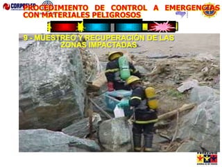9 - MUESTREO Y RECUPERACIÓN DE LAS
ZONAS IMPACTADAS
PROCEDIMIENTO DE CONTROL A EMERGENCIAS
CON MATERIALES PELIGROSOS
 