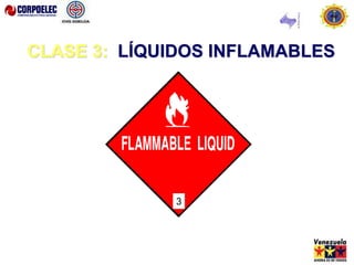 CLASE 3: LÍQUIDOS INFLAMABLES
3
 