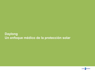 37
Daylong
Un enfoque médico de la protección solar
 