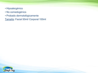 50
• Hipoalergénico
• No comedogénico
•
Tamaño: Facial 50ml/ Corporal 100ml
 