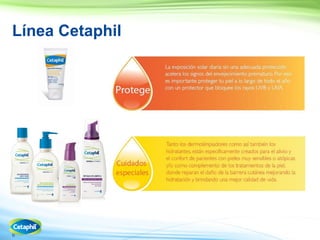 8
Línea Cetaphil
 