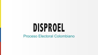 Proceso Electoral Colombiano
 
