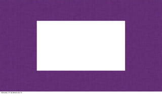 miércoles, 27 de febrero de 13
 