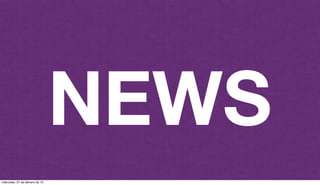 NEWS
miércoles, 27 de febrero de 13
 