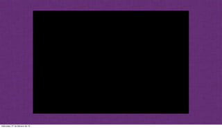 miércoles, 27 de febrero de 13
 