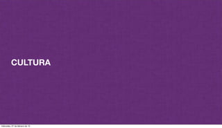 CULTURA
miércoles, 27 de febrero de 13
 