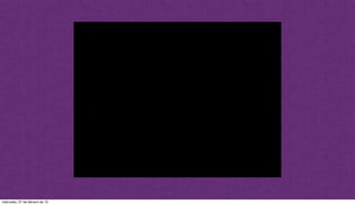 miércoles, 27 de febrero de 13
 