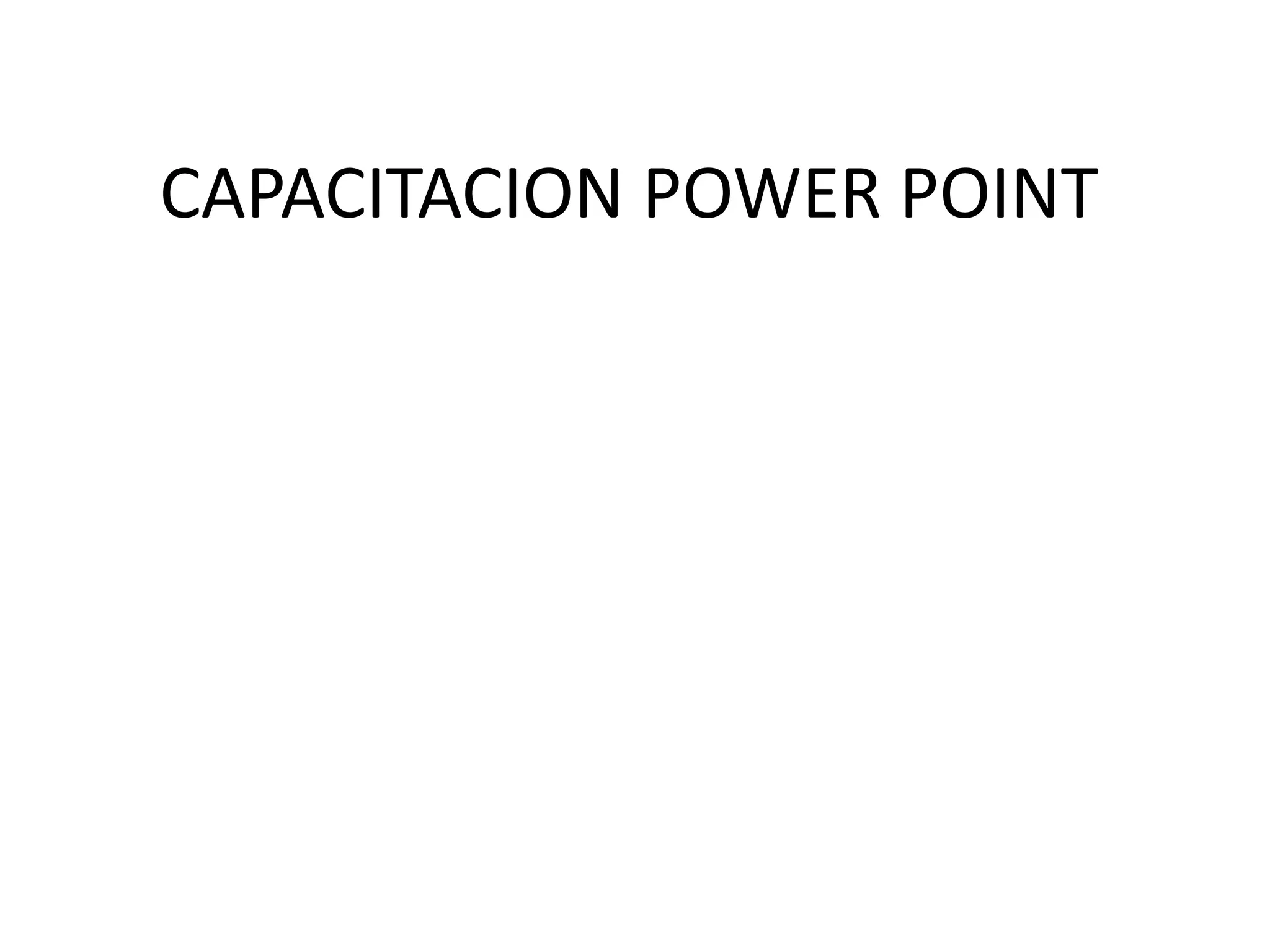 CAPACITACION POWER POINT