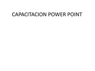 CAPACITACION POWER POINT 