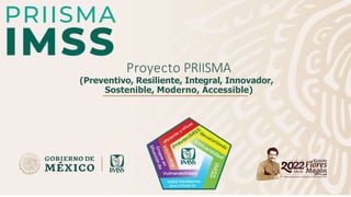 Proyecto PRIISMA
(Preventivo, Resiliente, Integral, Innovador,
Sostenible, Moderno, Accessible)
 