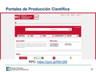 Portales de Producción Científica
PPC: https://goo.gl/We1jtM
23
 