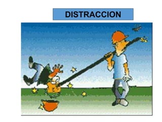 DISTRACCION
 