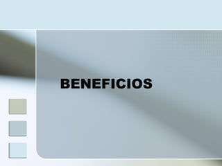 BENEFICIOS
 