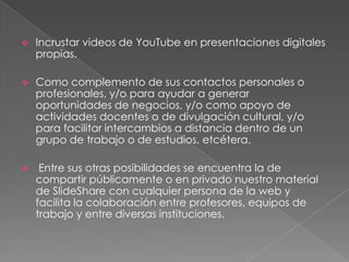 Incrustar elementos de esta procedencia en weblogs, websitios, y wikis.