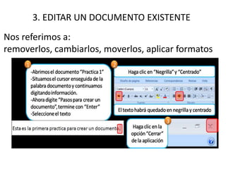 Nos referimos a:
removerlos, cambiarlos, moverlos, aplicar formatos
3. EDITAR UN DOCUMENTO EXISTENTE
 