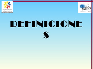 DEFINICIONE
S
 