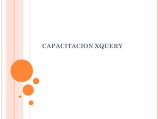CAPACITACION XQUERY
 