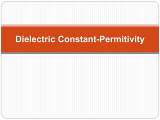 Dielectric Constant-Permitivity
 