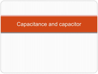 Capacitance and capacitor
 