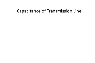 Capacitance of Transmission Line
 