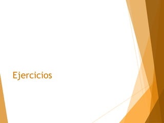 Ejercicios
 