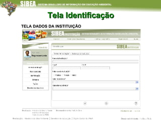 Tela Identificação TELA DADOS DA INSTITUIÇÃO 