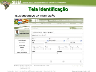 Tela Identificação TELA ENDEREÇO DA INSTITUIÇÃO 