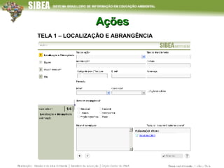 Ações TELA 1 – LOCALIZAÇÃO E ABRANGÊNCIA 