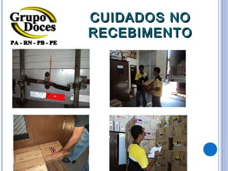 CUIDADOS NO
RECEBIMENTO
 