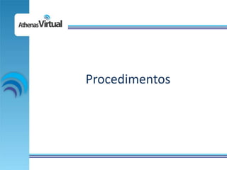 Procedimentos
 
