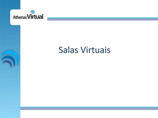 Salas Virtuais
 
