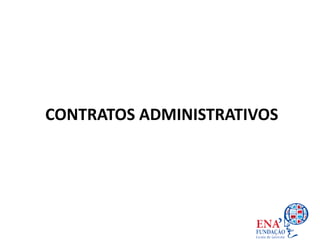 CONTRATOS ADMINISTRATIVOS
 