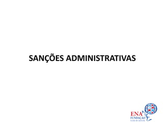 SANÇÕES ADMINISTRATIVAS
 
