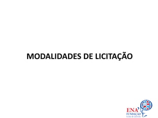 MODALIDADES DE LICITAÇÃO
 
