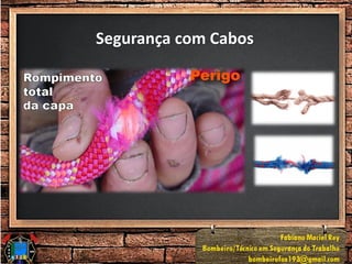 Segurança com Cabos
 