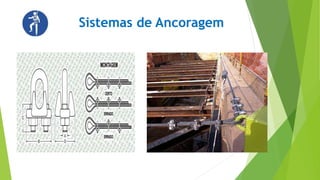 Sistemas de Ancoragem
 