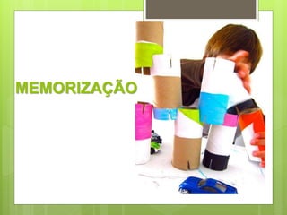 MEMORIZAÇÃO 
 