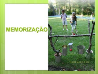 MEMORIZAÇÃO 
 