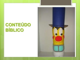 CONTEÚDO 
BÍBLICO 
 