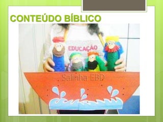 CONTEÚDO BÍBLICO 
 