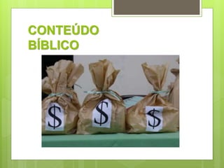 CONTEÚDO 
BÍBLICO 
 