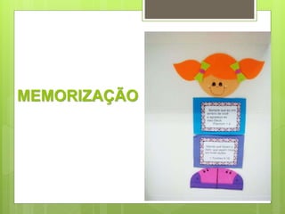 MEMORIZAÇÃO 
 