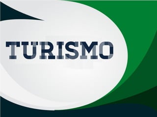 Turismo
TURISMO
 