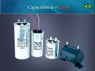 Capacitância e carga




                       33
 