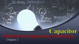 Mechanical Engineering Technology
Chapter 2
 