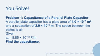 Capatince Example Problems Capacitor and Capacitance in Physics.pptx