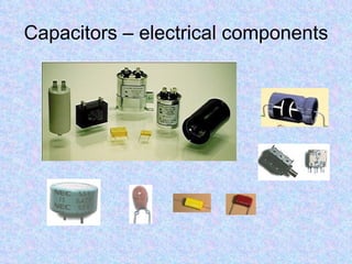 Capacitors – electrical components 
