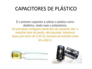 CAPACITORES DE PLÁSTICO
 