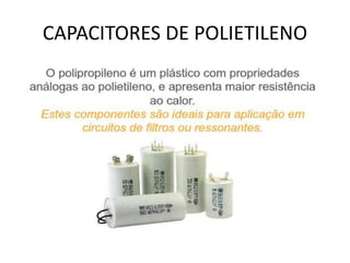 CAPACITORES DE POLIETILENO
 