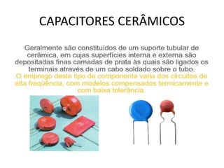 CAPACITORES CERÂMICOS
 